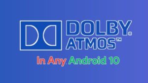 install dobly atmos in android 10