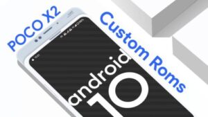 android 10 poco x2 custom roms