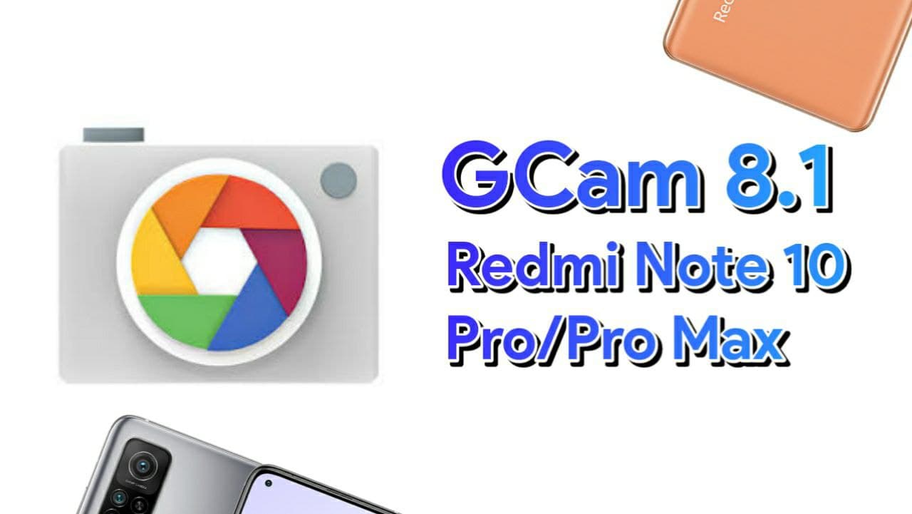 Download and Install Gcam 8.1 in Redmi Note 10 Pro and Pro Max