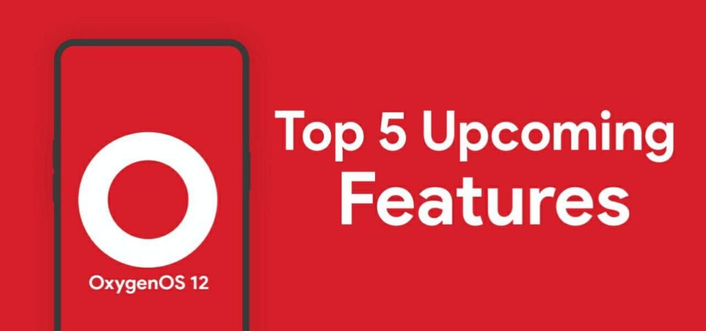Top 5 Upcoming Features in OxygenOS 12