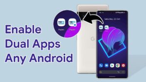 enable dual apps on any android phone